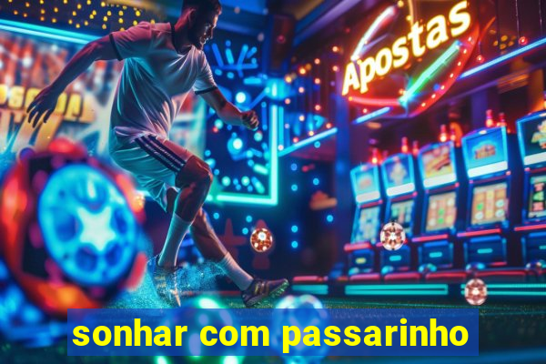 sonhar com passarinho